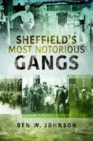 Les gangs les plus notoires de Sheffield - Sheffield's Most Notorious Gangs