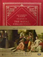 Art, passion et pouvoir : l'histoire de la Royal Collection - Art, Passion & Power: The Story of the Royal Collection