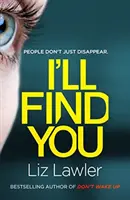 I'll Find You - Le thriller le plus palpitant que vous lirez cette année de l'auteur à succès de DON'T WAKE UP. - I'll Find You - The most pulse-pounding thriller you'll read this year from the bestselling author of DON'T WAKE UP