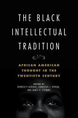 La tradition intellectuelle noire, 1 : La pensée afro-américaine au vingtième siècle - The Black Intellectual Tradition, 1: African American Thought in the Twentieth Century