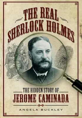 Le vrai Sherlock Holmes : l'histoire cachée de Jérôme Caminada - The Real Sherlock Holmes: The Hidden Story of Jerome Caminada