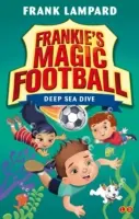 Le football magique de Frankie : Plongée en haute mer - Livre 15 - Frankie's Magic Football: Deep Sea Dive - Book 15