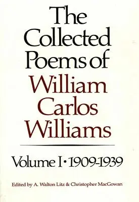 Le recueil de poèmes de William Carlos Williams : 1909-1939 - The Collected Poems of William Carlos Williams: 1909-1939