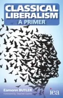 Le libéralisme classique - Une introduction - Classical Liberalism - A Primer