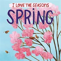 J'aime les saisons : Printemps - I Love the Seasons: Spring