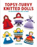 Topsy-Turvy Knitted Dolls : 10 jouets réversibles amusants à fabriquer - Topsy-Turvy Knitted Dolls: 10 Fun Reversible Toys to Make