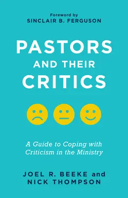 Les pasteurs et leurs critiques : Un guide pour faire face à la critique dans le ministère - Pastors and Their Critics: A Guide to Coping with Criticism in the Ministry