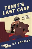 La dernière affaire de Trent (Philip Trent, Livre 1) - Trent's Last Case (Philip Trent, Book 1)