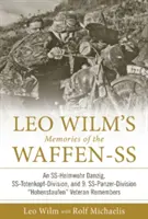 Souvenirs de la Waffen-SS de Leo Wilm : Une Ss-Heimwehr Danzig, une Ss-Totenkopf-Division et une 9. Ss-Panzer-Division Hohenstaufen