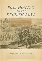 Pocahontas et les garçons anglais : Les Indiens et les Anglais face à face dans les premiers temps de l'Amérique - Pocahontas and the English Boys: Caught Between Cultures in Early Virginia