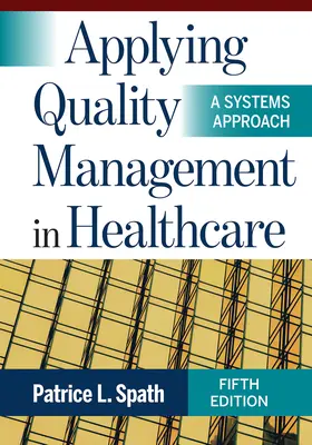 Application de la gestion de la qualité dans les soins de santé : Une approche systémique, cinquième édition - Applying Quality Management in Healthcare: A Systems Approach, Fifth Edition