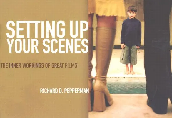 La mise en place de vos scènes : Les rouages des grands films - Setting Up Your Scenes: The Inner Workings of Great Films