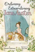 Ordinaire, extraordinaire Jane Austen : L'histoire de six romans, de trois carnets, d'une écritoire et d'une fille intelligente - Ordinary, Extraordinary Jane Austen: The Story of Six Novels, Three Notebooks, a Writing Box, and One Clever Girl