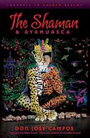 Le chaman et l'ayahuasca : voyages dans les royaumes sacrés - The Shaman and Ayahuasca: Journeys to Sacred Realms