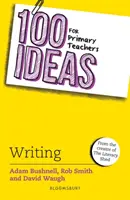 100 idées pour les enseignants du primaire : L'écriture (Bushnell Adam (auteur professionnel au Royaume-Uni)) - 100 Ideas for Primary Teachers: Writing (Bushnell Adam (Professional author UK))