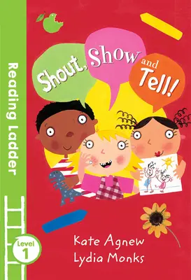 Criez, montrez et racontez ! (Échelle de lecture niveau 1) - Shout Show and Tell! (Reading Ladder Level 1)