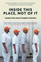 A l'intérieur de ce lieu, pas de ça : récits de prisons pour femmes - Inside This Place, Not of It: Narratives from Women's Prisons