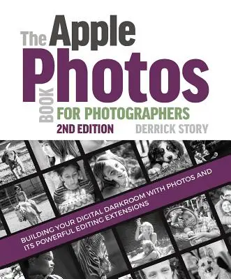 Le livre Apple Photos pour les photographes : Construire sa chambre noire numérique avec Photos et ses puissantes extensions d'édition - The Apple Photos Book for Photographers: Building Your Digital Darkroom with Photos and Its Powerful Editing Extensions