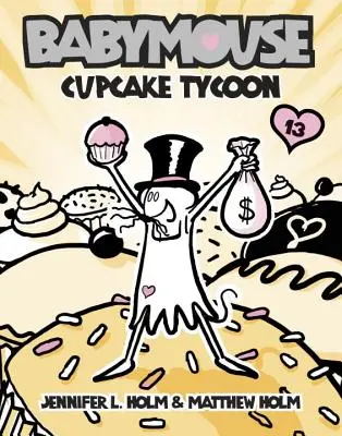 Babymouse #13 : Cupcake Tycoon - Babymouse #13: Cupcake Tycoon