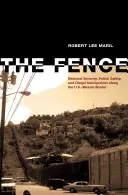 La clôture : Sécurité nationale, sécurité publique et immigration illégale le long de la frontière entre les États-Unis et le Mexique - The Fence: National Security, Public Safety, and Illegal Immigration Along the U.S.-Mexico Border