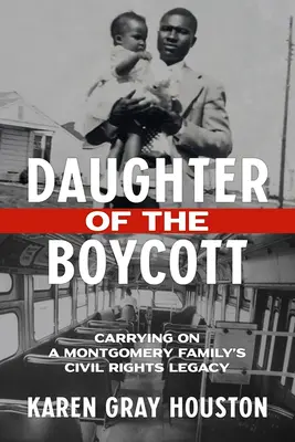 Fille du boycott : l'héritage d'une famille de Montgomery en matière de droits civils - Daughter of the Boycott: Carrying on a Montgomery Family's Civil Rights Legacy