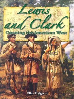 Lewis et Clark : L'ouverture de l'Ouest américain (Kh Pathways (Rodger)) - Lewis and Clark: Opening the American West (Kh Pathways (Rodger))