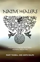 Guérisseurs autochtones : Les fondements de la phytothérapie occidentale - Native Healers: Foundations in Western Herbal Medicine