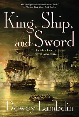 Le roi, le navire et l'épée : une aventure navale d'Alan Lewrie - King, Ship, and Sword: An Alan Lewrie Naval Adventure