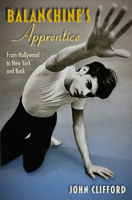 L'apprenti de Balanchine : De Hollywood à New York et retour - Balanchine's Apprentice: From Hollywood to New York and Back