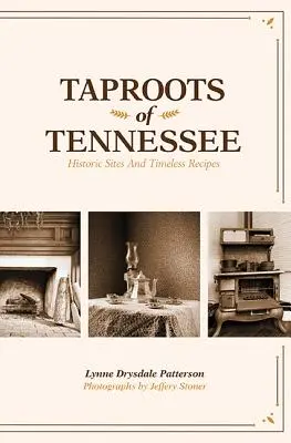 Les racines du Tennessee : Sites historiques et recettes intemporelles - Taproots of Tennessee: Historic Sites and Timeless Recipes