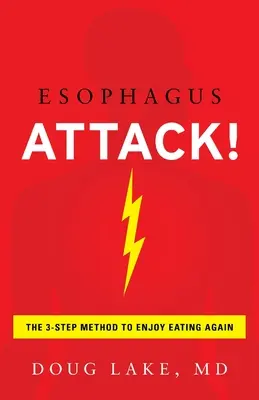 L'attaque de l'œsophage : la méthode en 3 étapes pour retrouver le plaisir de manger - Esophagus Attack!: The 3-Step Method to Enjoy Eating Again