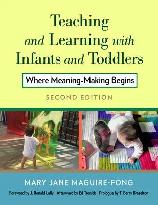 Enseigner et apprendre avec les nourrissons et les tout-petits : Là où commence la création de sens - Teaching and Learning with Infants and Toddlers: Where Meaning-Making Begins