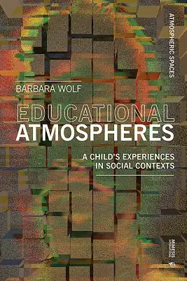 Atmosphères d'apprentissage : Comment elles affectent le développement de nos enfants - Atmospheres of Learning: How They Affect the Development of Our Children