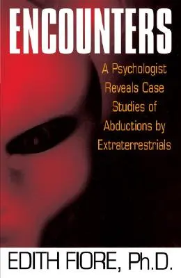 Rencontres : Un psychologue révèle des études de cas d'enlèvements par des extraterrestres - Encounters: A Psychologist Reveals Case Studies of Abductions by Extraterrestrials