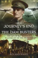 De Journey's End aux Dam Busters : La vie de R.C. Sherriff, dramaturge des tranchées - From Journey's End to the Dam Busters: The Life of R.C. Sherriff, Playwright of the Trenches