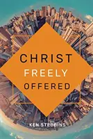 LE CHRIST LIBREMENT OFFERT - CHRIST FREELY OFFERED