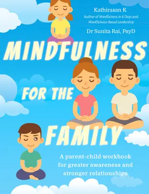 Mindfulness for the Family : A Parent-Child Workbook for Greater Awareness and Stronger Relationships (La pleine conscience pour la famille : un manuel de travail parent-enfant pour une meilleure prise de conscience et des relations plus solides) - Mindfulness for the Family: A Parent-Child Workbook for Greater Awareness and Stronger Relationships