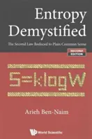 L'entropie démystifiée : La deuxième loi réduite au simple bon sens (deuxième édition) - Entropy Demystified: The Second Law Reduced to Plain Common Sense (Second Edition)