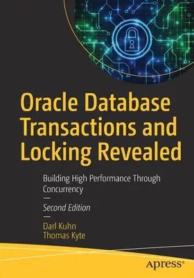 Oracle Database Transactions and Locking Revealed : Construire des performances élevées grâce à la simultanéité - Oracle Database Transactions and Locking Revealed: Building High Performance Through Concurrency