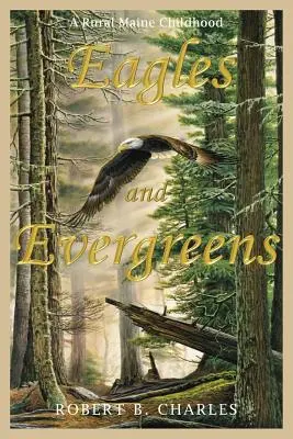 Les aigles et les arbres à feuilles persistantes - Eagles and Evergreens