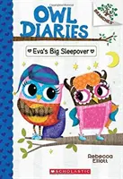 La grande soirée pyjama d'Eva : Un livre de Branches (Owl Diaries #9), 9 - Eva's Big Sleepover: A Branches Book (Owl Diaries #9), 9