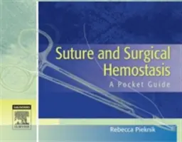 Suture et hémostase chirurgicale : Un guide de poche - Suture and Surgical Hemostasis: A Pocket Guide