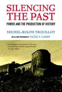 Faire taire le passé (édition du 20e anniversaire) : Le pouvoir et la production de l'histoire - Silencing the Past (20th Anniversary Edition): Power and the Production of History