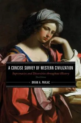 Une étude concise de la civilisation occidentale : Suprématie et diversité à travers l'histoire, volume combiné, troisième édition - A Concise Survey of Western Civilization: Supremacies and Diversities throughout History, Combined Volume, Third Edition