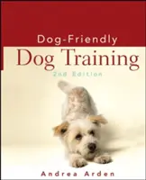 Le dressage des chiens - Dog-Friendly Dog Training