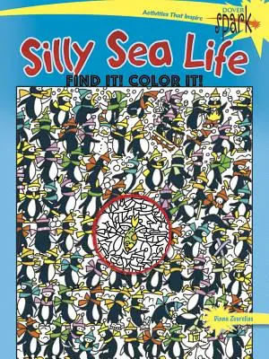 Spark Silly Sea Life Find It ! Colorie-le ! - Spark Silly Sea Life Find It! Color It!