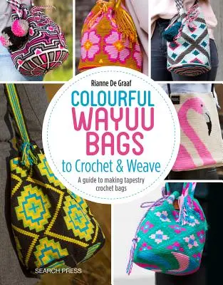 Sacs Wayuu colorés à crocheter : Un guide pour réaliser des sacs en tapisserie au crochet - Colourful Wayuu Bags to Crochet: A Guide to Making Tapestry Crochet Bags