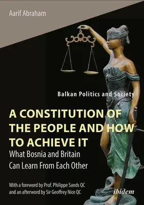 Une constitution du peuple et comment y parvenir : Ce que la Bosnie et la Grande-Bretagne peuvent apprendre l'une de l'autre - A Constitution of the People and How to Achieve It: What Bosnia and Britain Can Learn from Each Other