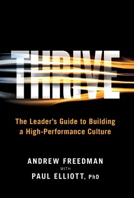 Thrive : Le guide du leader pour construire une culture de haute performance - Thrive: The Leader's Guide to Building a High-Performance Culture