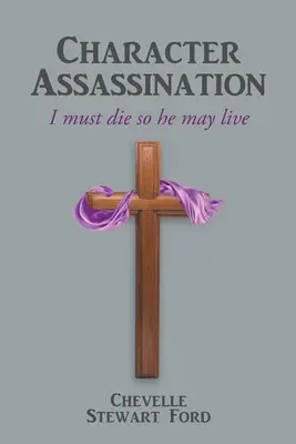 L'assassinat du personnage : Je dois mourir pour qu'il vive - Character Assassination: I must die so he may live